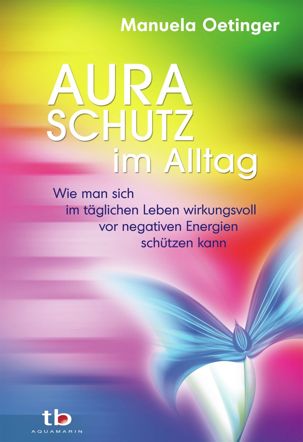 Auraschutz im Alltag von Manuela Oetinger (VVP 12,95 EUR) – Seelenecho